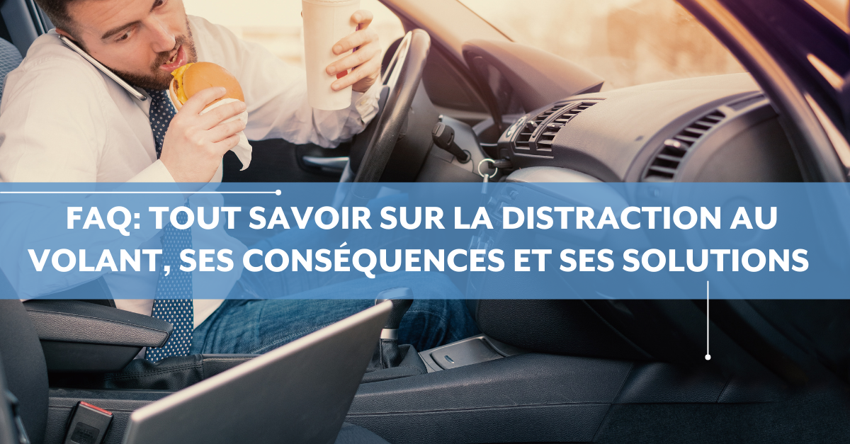 Faq Tout Savoir Sur La Distraction Au Volant Ses Cons Quences Et Ses